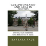 Guelph Ontario and Area in Photos: Saving Our History One Photo at a Time