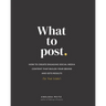 What to Post: How to Create Engaging Social Media Content that Builds Your Brand and Gets Results (for Real Estate)