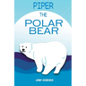 Piper the Polar Bear: A Frosty Adventure from the Tiny Tails Animal Facts Series (Pre-Reader)
