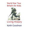 World War Two Britain for Kids: Living History