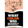 What Color Was Jesus?