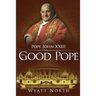 Pope John XXIII: The Good Pope
