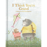 I Think You're Grand