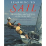 Learning to Sail: The Annapolis Sailing School Guide for Young Sailors of All Ages