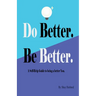 Do Better. Be Better.