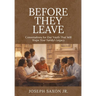 Before They Leave: Conversations for Our Youth That Will Shape Your Family's Legacy
