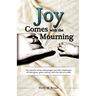 Joy Comes with the Mourning