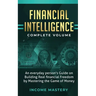 Financial Intelligence: An Everyday Person's Guide on Building Real Financial Freedom by Mastering the Game of Money Complete Volume