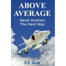 Above Average: Naval Aviation the Hard Way