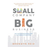 Small Company Big Business: How to get your small business ready to do business with big business