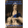 In the Days of Queen Victoria