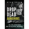 Drop Dead Dangerous: The Lethal Attraction of Road Trip Killer, Paul John Knowles
