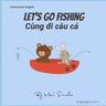 Let's go fishing Cùng đi câu cá: Dual Language Edition English-Vietnamese