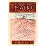 A History of Haiku (Volume Two): From Issa up to the Present