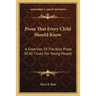 Prose That Every Child Should Know: A Selection Of The Best Prose Of All Times For Young People