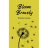 Bloom Bravely