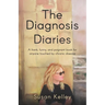 The Diagnosis Diaries: A frank, funny, and poignant book for anyone touched by chronic disease.