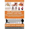 The "Permanent Weight Loss' Diet: How To Lose Weight Fast, Keep it Off & Renew The Mind, Body & Spirit Through Fasting, Smart Eating & Practical Spiri
