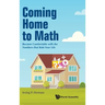 Coming Home to Math: Become Comfortable with the Numbers That Rule Your Life