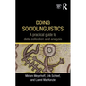 Doing Sociolinguistics: A Practical Guide to Data Collection and Analysis