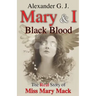 Mary and I: Black Blood: The Real Story of Miss Mary