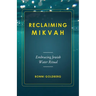 Reclaiming Mikvah: Embracing Jewish Water Ritual