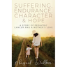 Suffering, Endurance, Character & Hope: A Story of Pediatric Cancer and a Mother's Love