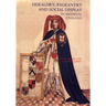 Heraldry, Pageantry and Social Display in Medieval England