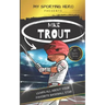 My Sporting Hero: Mike Trout: Learn all about your favorite baseball star
