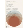 Soft Systems Thinking, Methodology and the Management of Change
