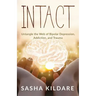Intact: Untangle the Web of Bipolar Depression, Addiction, and Trauma