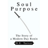 Soul Purpose: The Story of a Modern Day Ronin