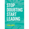 Stop Doubting, Start Leading: Your own unique way