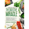 Healthy Gut: THE DIGESTIVE MIRACLE - The Proven 7 Day Detox Low Carb Keto Gut Healing Cookbook For A Better You