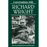 Conversations with Richard Wright