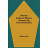 Beacon Lights of History (Volume III): Ancient Achievements