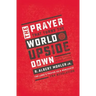 The Prayer That Turns the World Upside Down: The Lord's Prayer as a Manifesto for Revolution