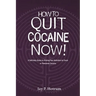 How to Quit Cocaine Now!: A Self-help Guide to Kicking Your Addiction to Crack or Powdered Cocaine. (GlobalAddictionSolutions.org)