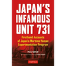 Japan's Infamous Unit 731: First-Hand Accounts of Japan's Wartime Human Experimentation Program