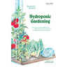 Hydroponic Gardening: How to Grow Vital, Healthful Food Without Soil and Insect Problems in Nutritionally Balanced Solutions