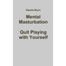 Mental Masturbation: Quit Playing with Yourself