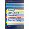 On Graph Approaches to Contextuality and Their Role in Quantum Theory
