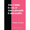 The Little Book of Therapeutic Rationality: 300 Quotes on REBT, Emotions, Change and General Issues