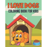 I Love Dogs Coloring Book For Kids: 50 Baby Dog Coloring Pages