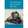The Rebirth of the Missouri Pacific, 1956-1983