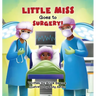 Little Miss Goes to Surgery