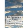 The Friendship of Christ: Large Print Edition