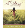 Maidens by His Design - Teacher's Guide