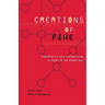 Creations of Fire: Chemistry's Lively History from Alchemy to the Atomic Age