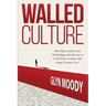 Walled Culture: How Big Content Uses Technology and the Law to Lock Down Culture and Keep Creators Poor